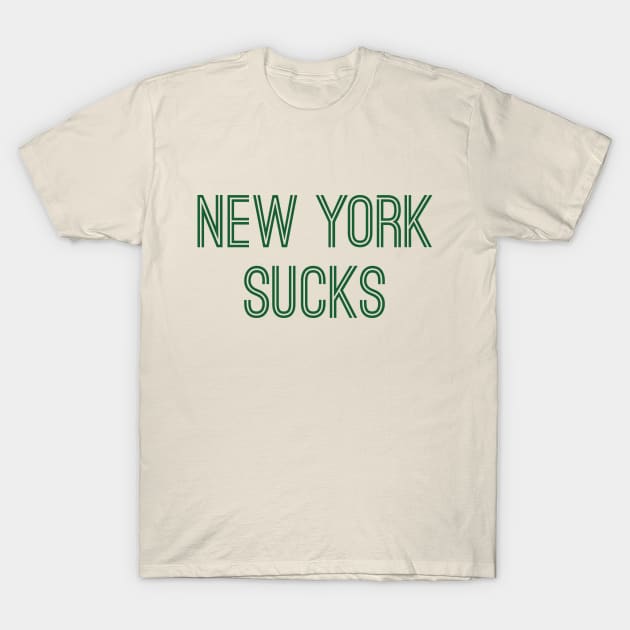 New York Sucks (Green Text) T-Shirt by caknuck